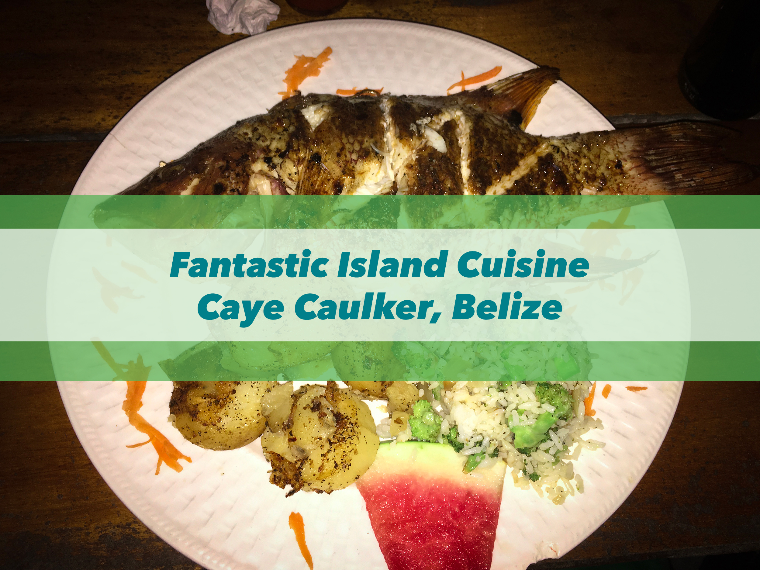 Fantastic Island Cuisine | Caye Caulker, Belize