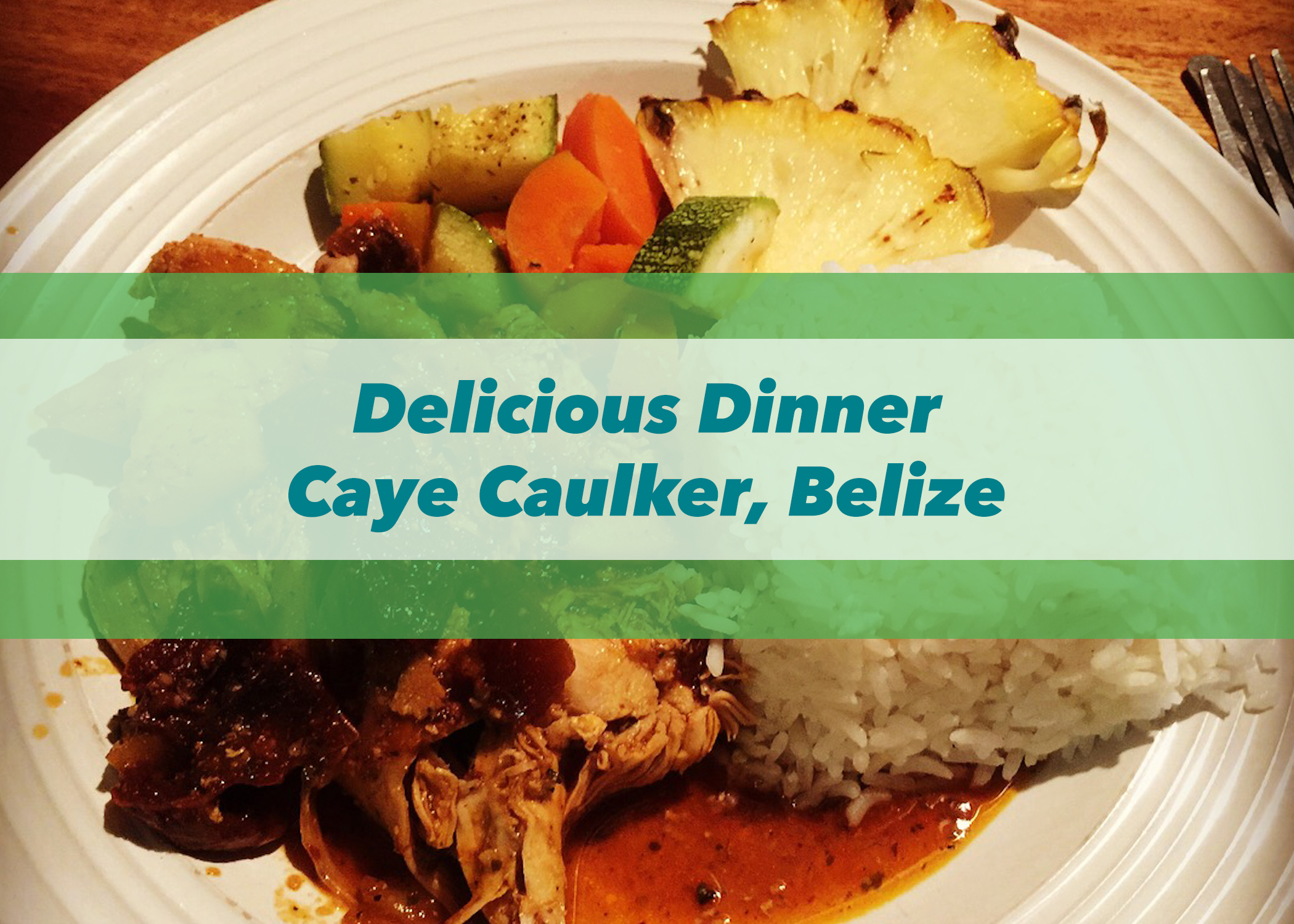 Delicious Dinner | Caye Caulker, Belize